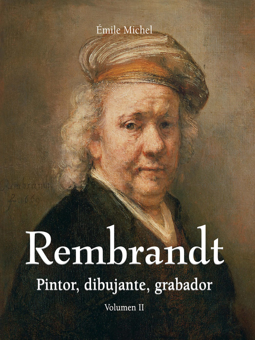 Title details for Rembrandt--Pintor, dibujante, grabador--Volumen II by Émile Michel - Available